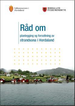 Regional strandsonerettleiar Areal og miljøstrategi Fylkesplan: Kommunane skal kartlegge og definera den funksjonelle strandsona som grunnlag for lokal tilpassa bruk og forvaltning.