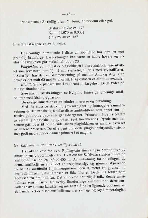 43?Ieokloi8me:? r»6lig brun, V: drun, X: lvbbrun eller zul. Utslukning Z/c ca. 17 NNy = (1.670 ±0.003) (H-) = ca.7s InterterenBiar^ene er av 2. or6en.