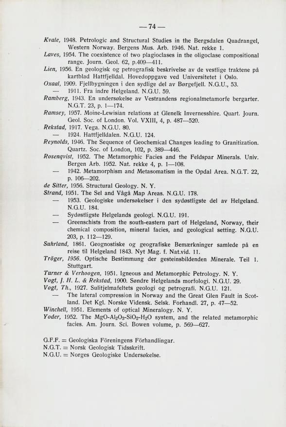Kvale, 1948. Petrologic and Structural Studies in the Bergsdalen Quadrangel, Western Norway. Bergens Mus. Arb. 1946. Nat. rekke 1. I<aves, 1954. coexibtence ot two p!