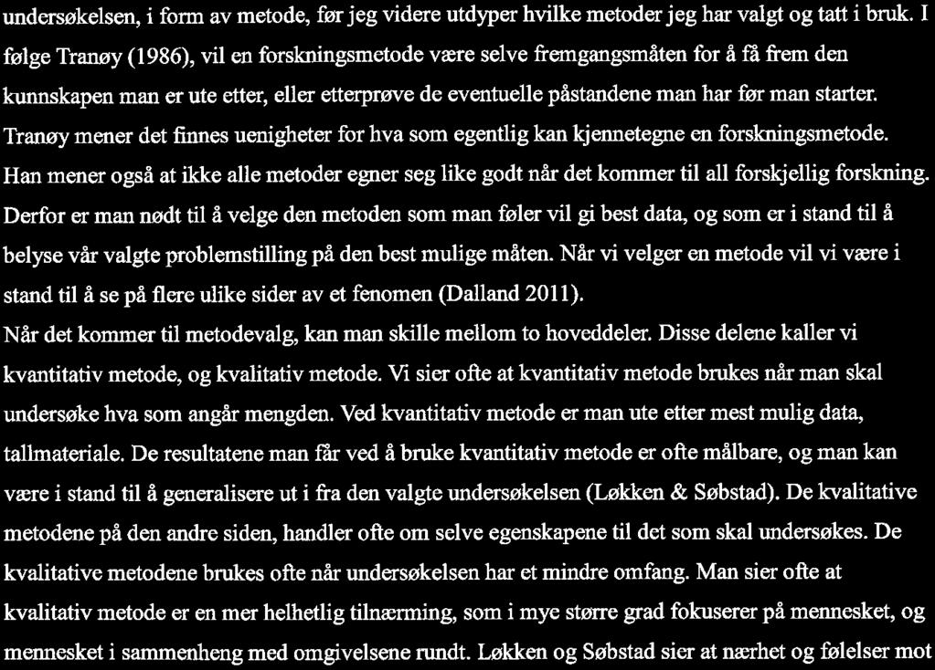 3. Metode Slik det ble nevnt innledningsvis valgte jeg en problemstilling som lyder slik: Hvillæ muligheter har barna til å drive med risikolek i en gitt barnehages uteområde, kontra på tur?