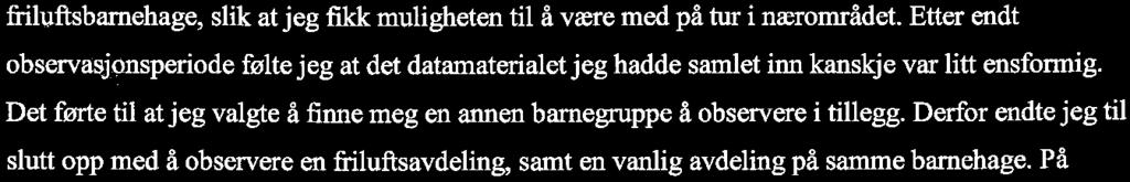 I følge Tranøy (1986), vil en forskningsmetode være selve fremgangsmåten for å få frem den kunnskapen man er ute etter, eller etterprøve de eventuelle påstandene man har før man starter.