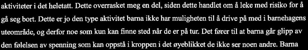 aktiviteter i det heietatt. Dette overrasket meg en del, siden dette handlet om å leke med risiko for å gå seg bort.