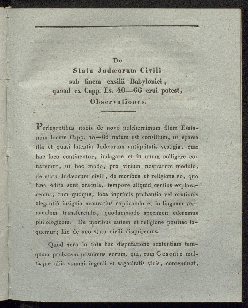 De Statu Judaeoruin Civili sub finem exsilii Babylonlci, quoad ex Capp. Es. 40 66 erui potest, Observationes* 1. erleg entibus nobis de novo pulcherrimum illum Esaianurn locum Capp.