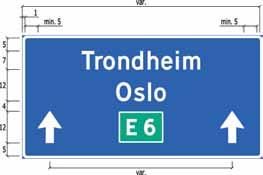 DETALJERT UTFORMING AV VEGVISNINGSSKILT :: TRAFIKKSKILT Avstandsangivelser, kryssnummer og kryssnavn skal ikke angis på skilt 709.2. Størrelse og dimensjoner Størrelsen på skilt 709.