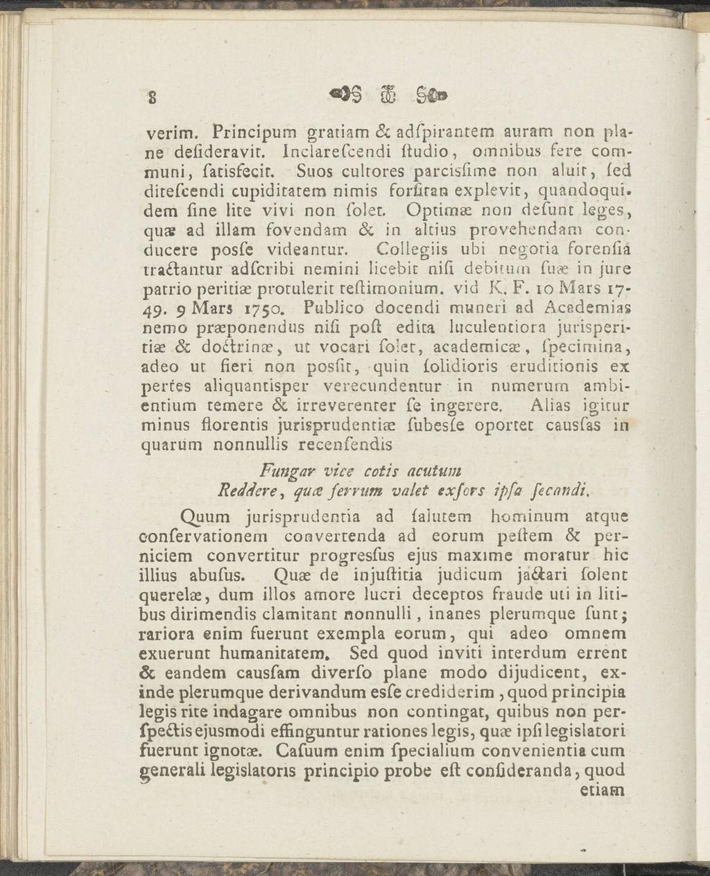 B 25 Si» verirn. Principum gratiam Sc adfpirantem auram non pla ne delideravit. Inclarefcendi (tudio, omnibus fere communi, fatisfecit.