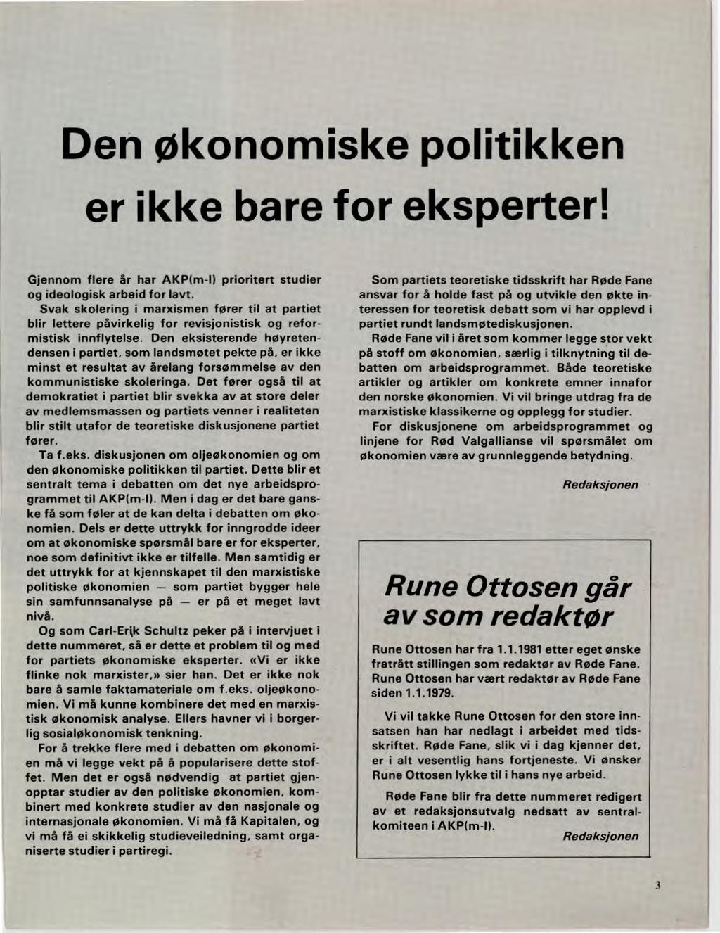 Den økonomiske politikken er ikke bare for eksperter! Gjennom flere år har AKP(m-I) prioritert studier og ideologisk arbeid for lavt.