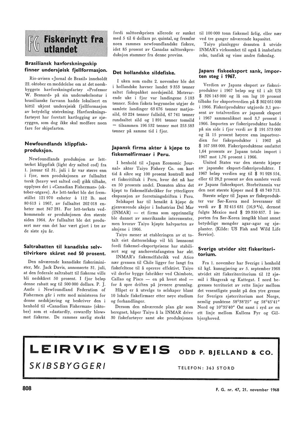 Brasiiansk havforskningsskip finner undersjøisk fjeformasjon. Rioavisen ] orna de Brasi» innehodt. oktober en meddeese om at det norskbyggete havforsmingsfartøy Professor W.