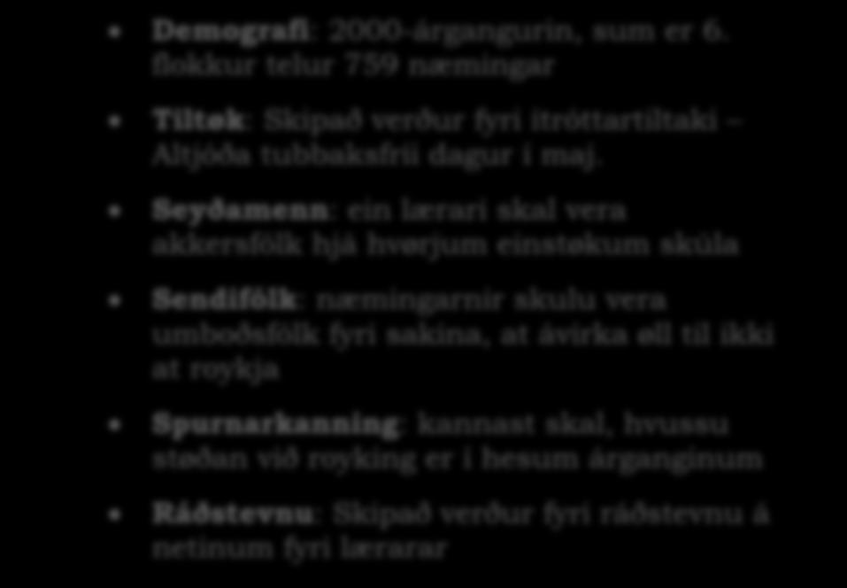 Ætlandi fer Fólkaheilsuráðið út í hvønn krók í landinum, har ráðið hevur sítt læraraumboð í flestu Demografi: 2000-árgangurin, sum er 6.