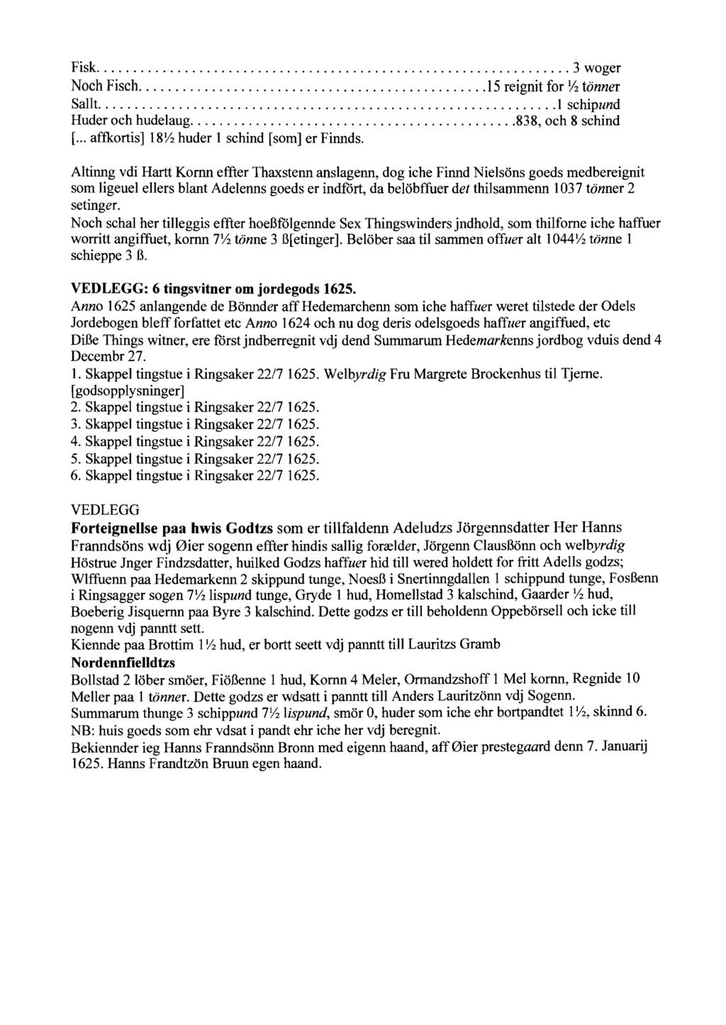 Fisk... 3 woger Noch Fisch...15 reignit for Yz tonner SaIh...1 sehipund Huder oeh hudelaug...838, oeh 8 sehind [... aftkortis] l8yz huder l sehind [som] er Finnds.