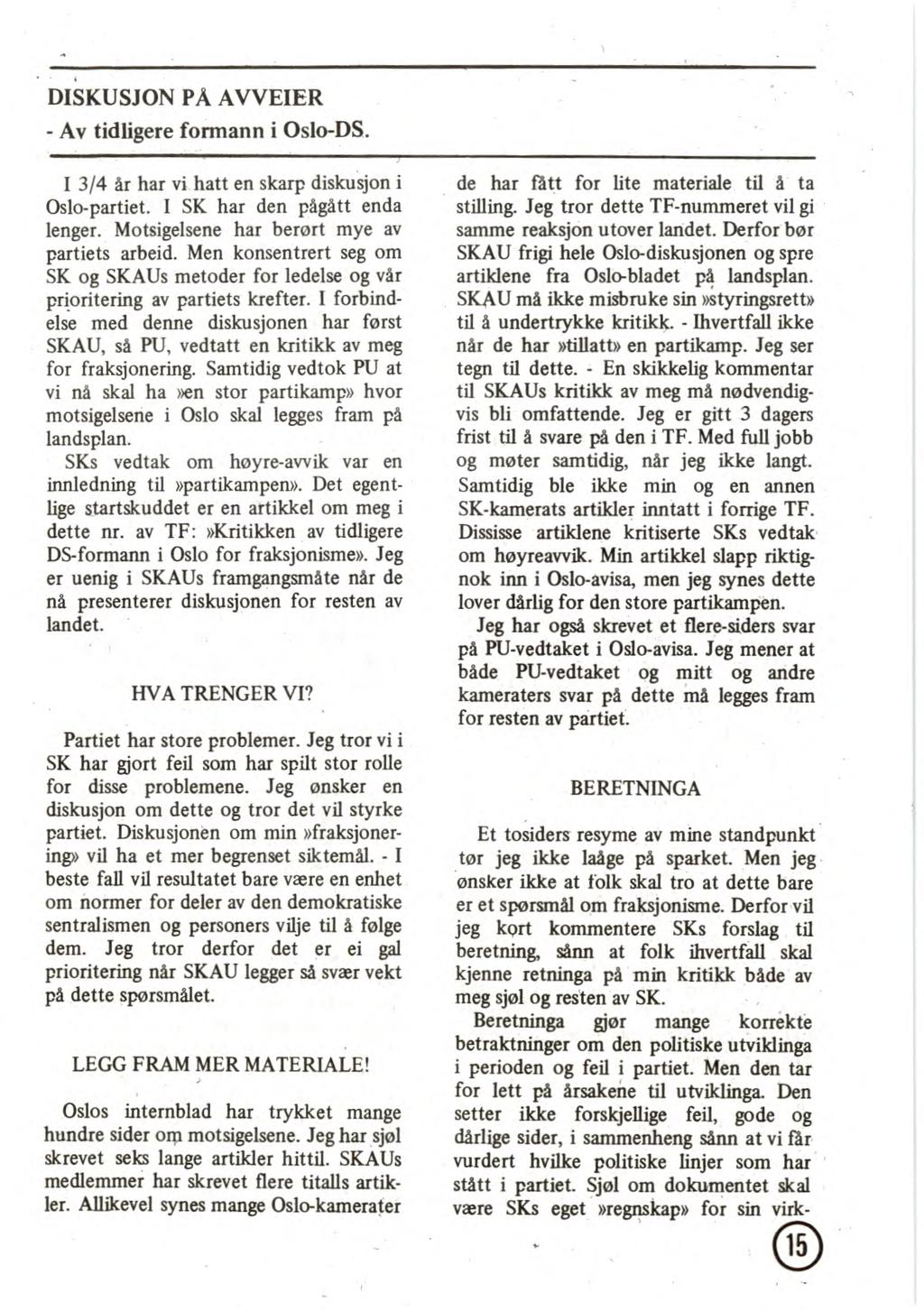 DISKUSJON PÅ AVVEIER - Av tidligere formann i Oslo-DS. I 3/4 år har vi hatt en skarp diskusjon i Oslo-partiet. I SK har den pågått enda lenger. Motsigelsene har berørt mye av partiets arbeid.