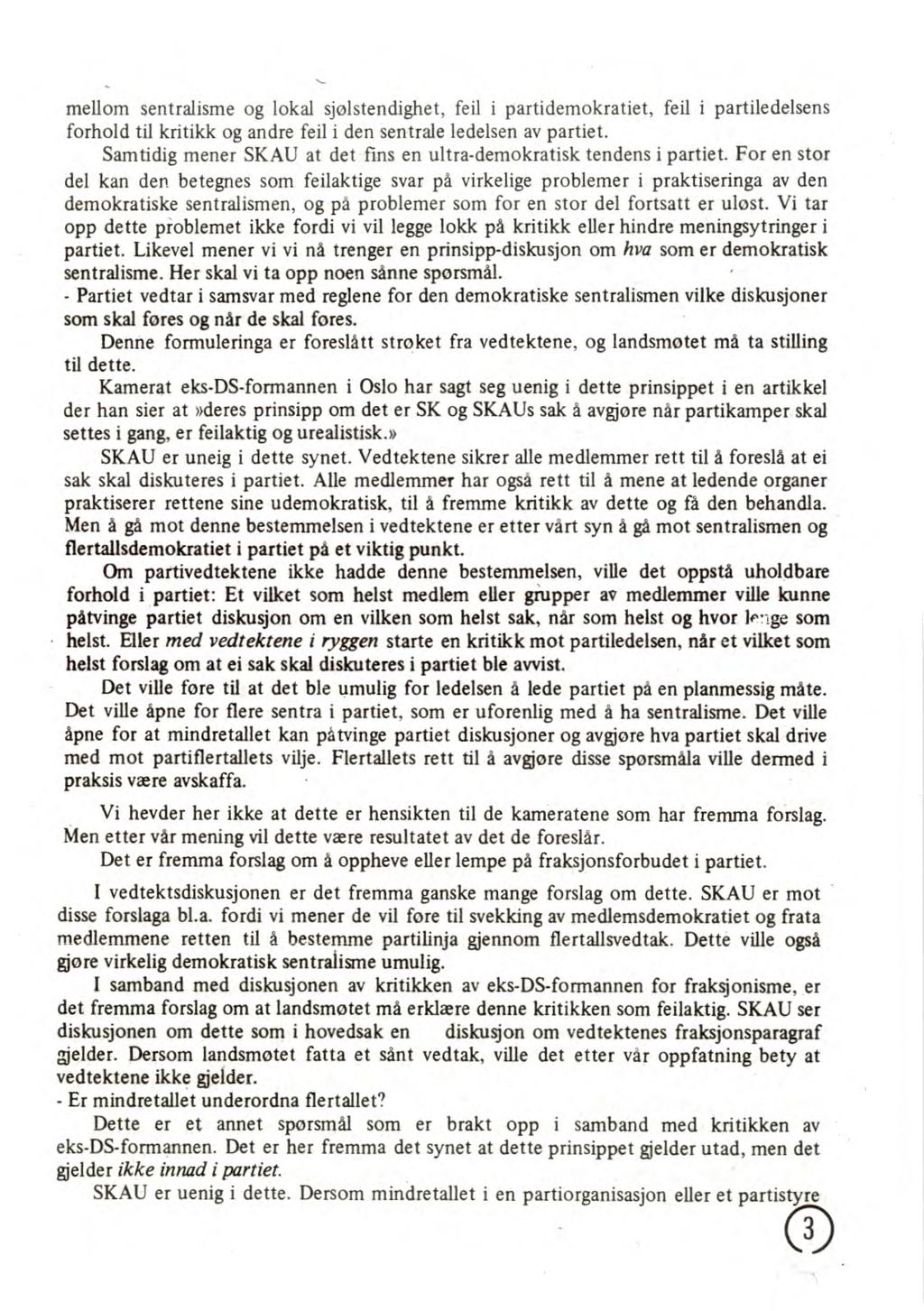 mellom sentralisme og lokal sjølstendighet, feil i partidemokratiet, feil i partiledelsens forhold til kritikk og andre feil i den sentrale ledelsen av partiet.