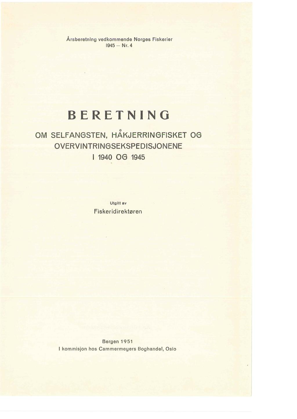 Årsberetning vedkommende Norges Fiskerier 1945 - Nr. 4 BERETNING.