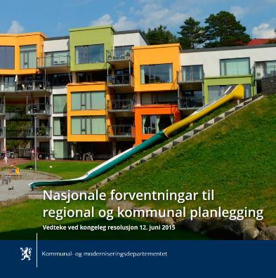 Nasjonale forventningar I medhald av plan- og bygningslova 6 1 fastsette regjeringa eit forventningsdokument for planlegging i kommunane i juni 2015.