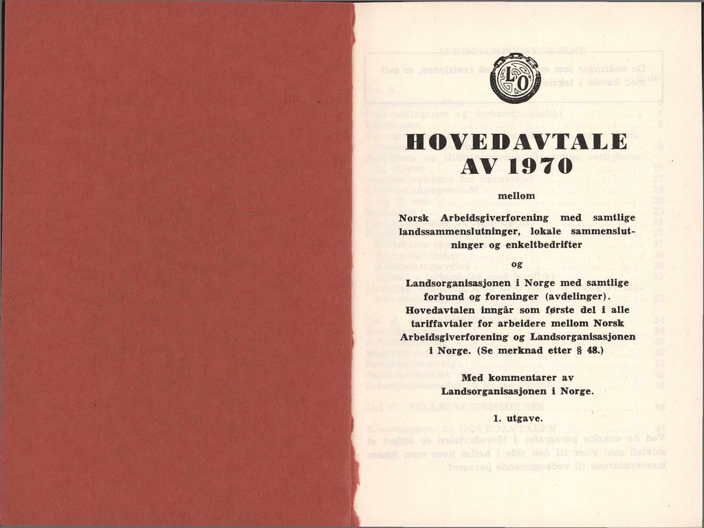 HOVEDAVTALE AV 1970 mellom Norsk Arbeidsgiverforening med samtlige landssammenslutninger, lokale sammenslutninger og enkeltbedrifter og Landsorganisasjonen i Norge med samtlige forbund og foreninger