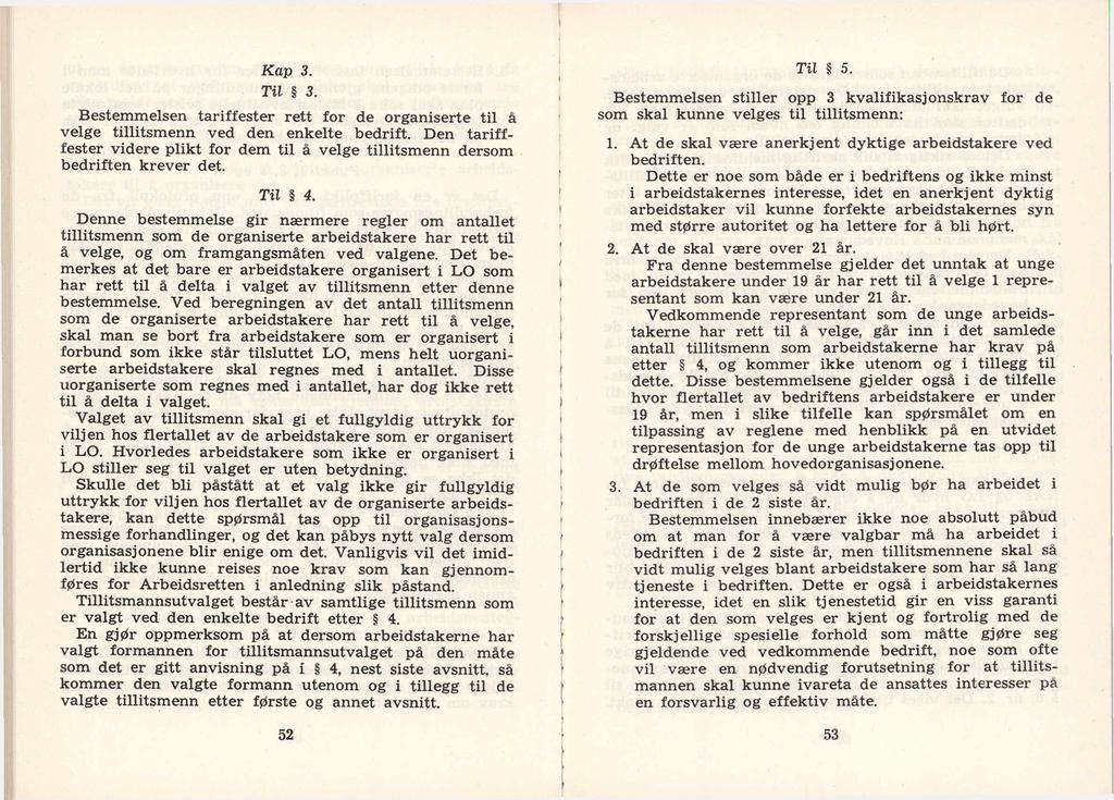 Kap 3. Til 3. Bestemmelsen tariffester rett for de organiserte til å velge tillitsmenn ved den enkelte bedrift.