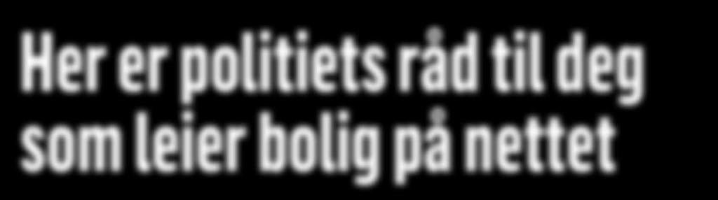 Det er ikke å anbefale å betale på forskudd om det ikke foreligger garantier. Mange annonsører forlanger forskuddsbetaling som garanti på leieforholdet. 7.