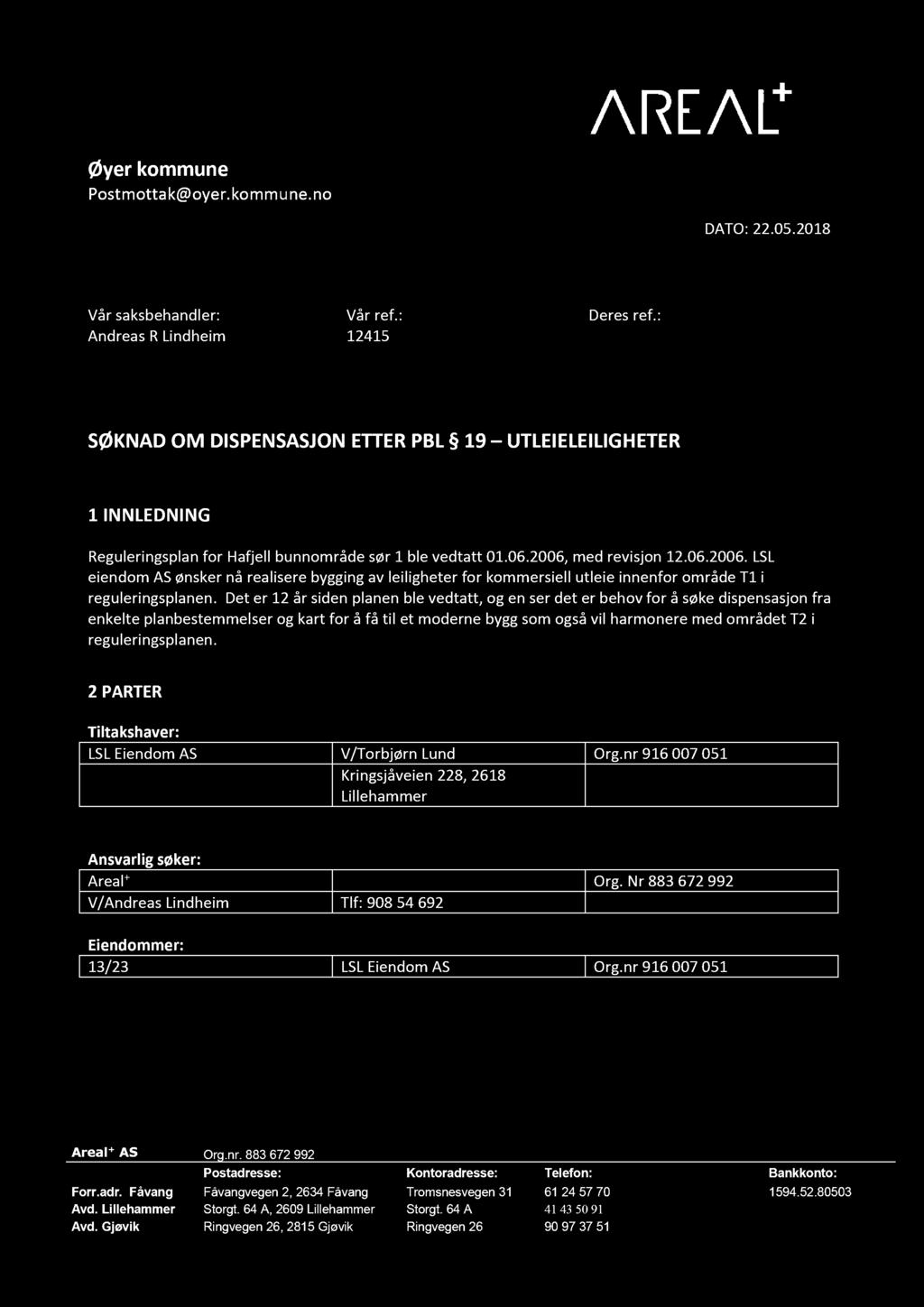 Øy er kommune Postmottk@oyer.kommune. no DATO: 22. 0 5.201 8 Vår sksbehndler: Andres R Lindheim Vår ref.: 12 415 Deres ref.