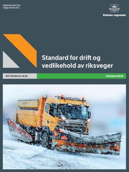 ansvar) Retningslinje R610 Standard for drift og vedlikehold av riksveger (2012) Koordinering mot