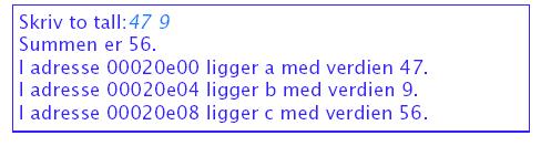 La oss kjøre dette programmet: NB! Det kan variere fra gang til gang hvilke adresser man får.