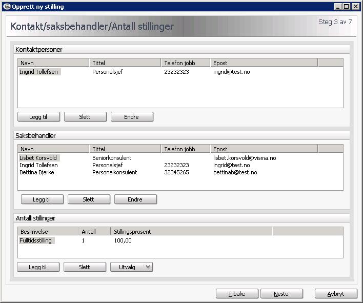 Steg 3 - Kontakt/saksbehandler/antall stillinger Kontaktpersoner: Personer som framkommer i stillingsannonsen og er de som kan svare på stillingens innhold (vanligvis fagenhetsleder/avdelingsleder og
