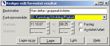 1. Klikk på Nytt mål (Alt+Å) 2. Skjermbildet Rediger mål/forventet resultat vises 3. Skriv inn mål/forventet resultat i felt Beskrivelse 4.