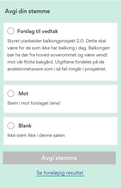 Man velger om man stemmer for forslaget til vedtak, eller om man stemmer i mot.
