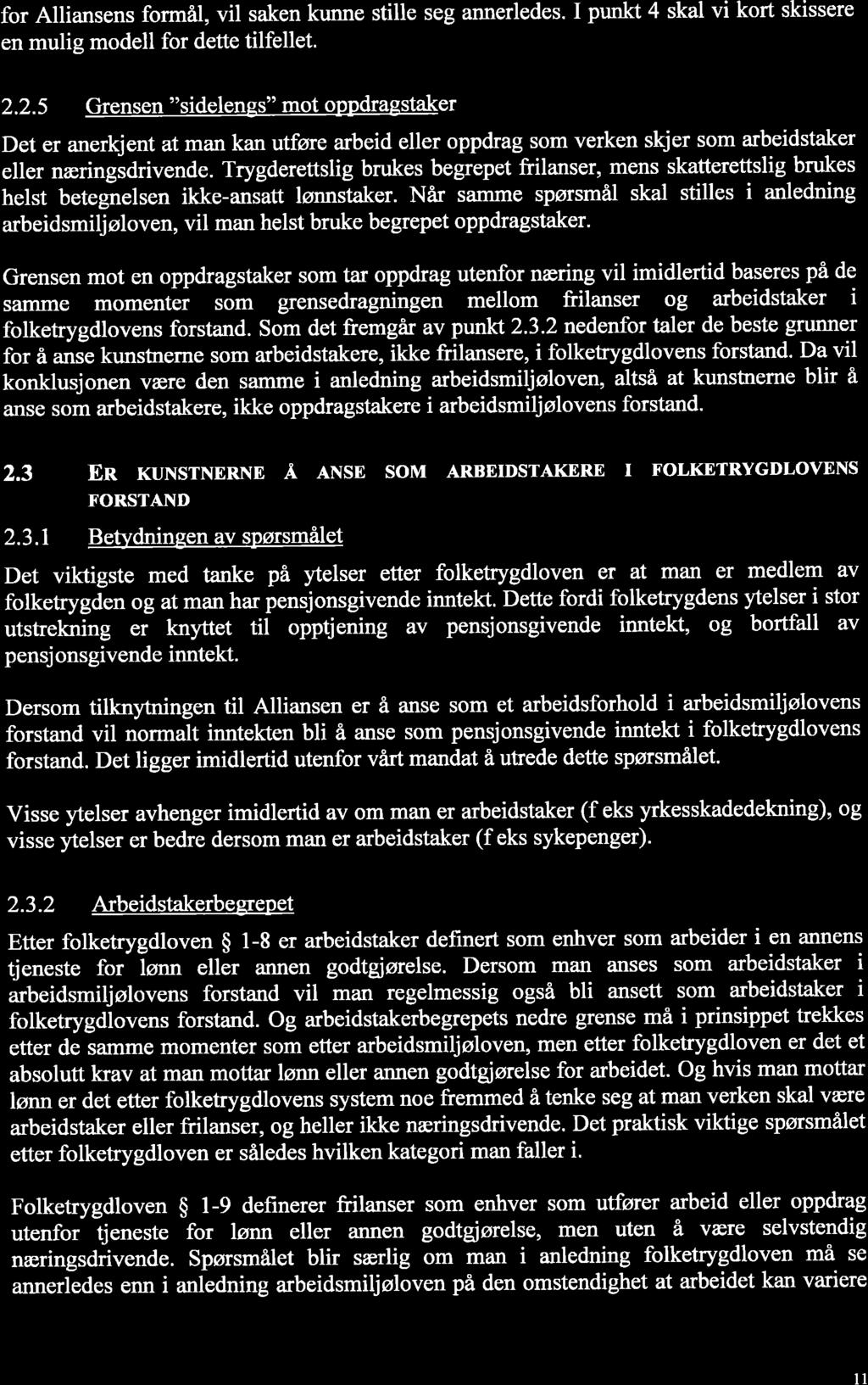 SIMONStrN for Alliansens formåi, vil saken kunne stille seg annerledes. I punkt 4 skal vi kort skissere en mulig modell for dette tilfellet. 2.