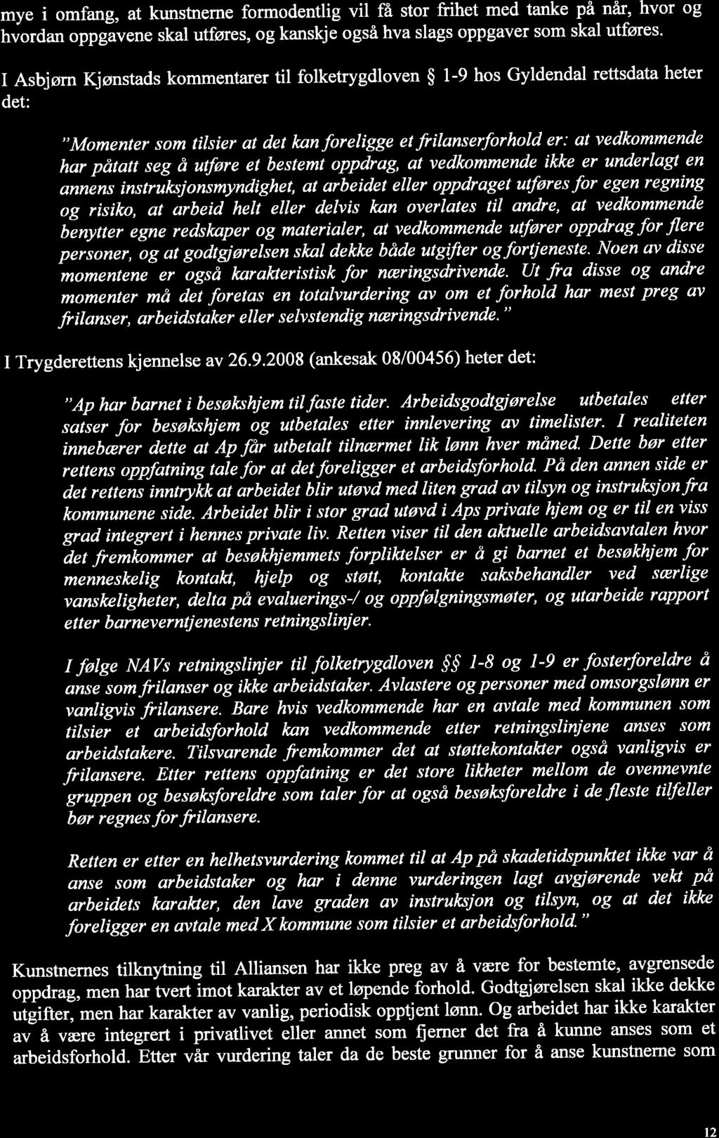 SIMONSEN mye i omfang, at kwrstnerne formodentlig vil få stor fühet med tanke på når, hvor og hvordan oppgavene skal utføres, og kanskje også hva slags oppgaver som skal utføres.