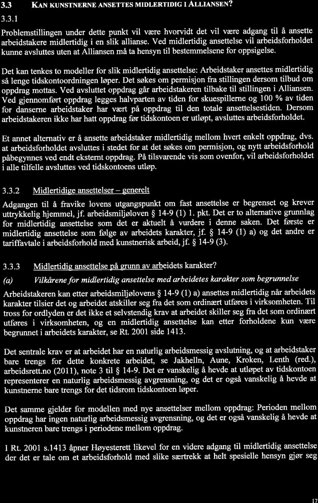 3.3 K,x xuxsrnerne AI\ settes MTDLERTTDTc r Ar,r,rlxsnx? 3.3.1 SIMONSEN Problemstillingen under dette punkt vil være hvorvidt det vil være adgang til å ansette arbeidstakere midlertidig i en slik allianse.