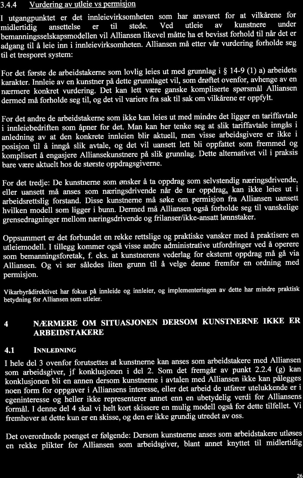 SIMONSE,N 3.4.4 Vurdering av utleie vs permisjon I utgangpunlfet er det innleievirksomheten som har ansvaret for at vilkårene for miatãrtiãig ansettelse er tit stede.