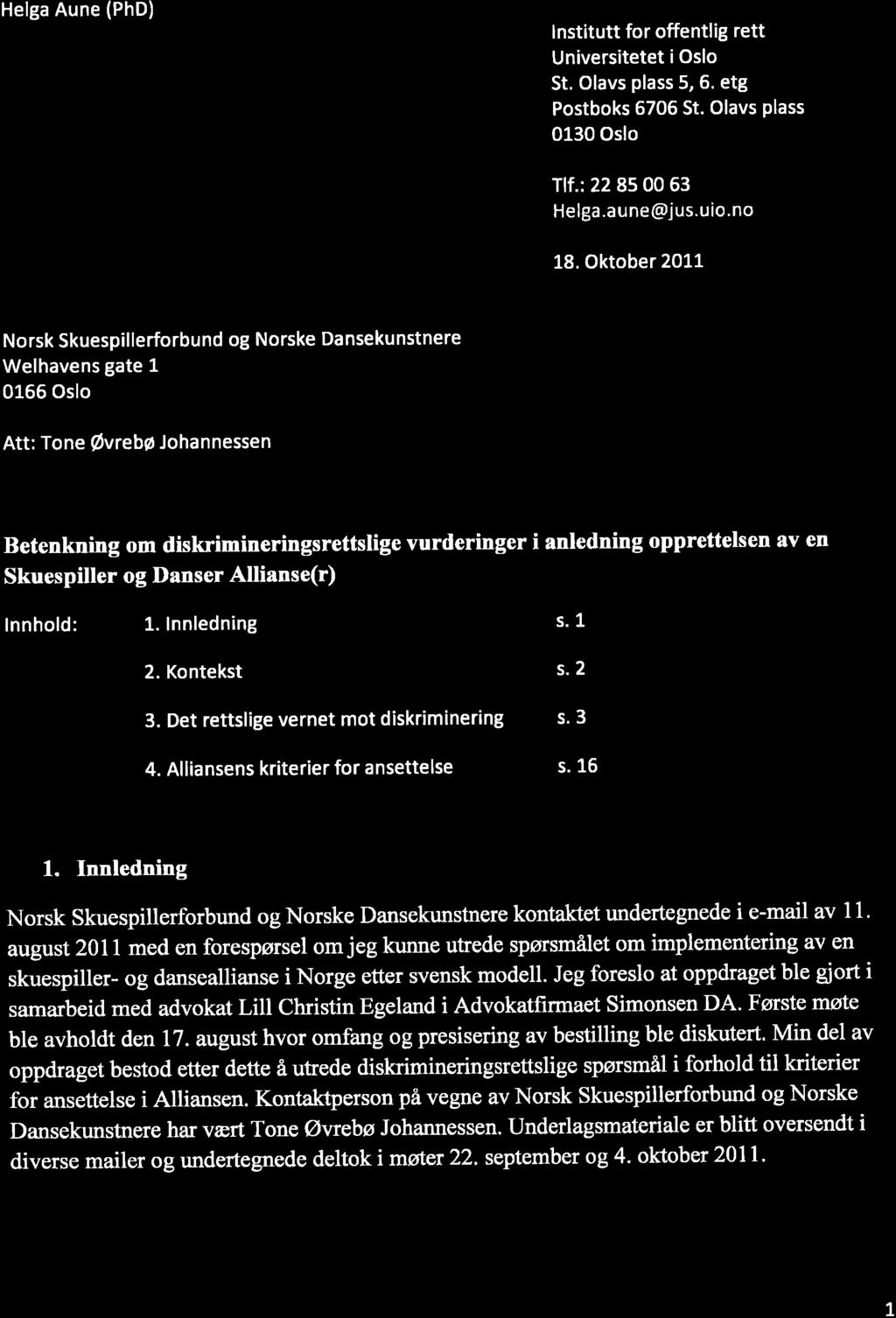 Helga Aune (PhD) lnstitutt for offentlig rett Universitetet ioslo St. Olavs plass 5, 6. etg Postboks 6706 St. Olavs Plass 0130 Oslo rlf.:22 85 00 63 Helga.aune@jus.uio.no 18.