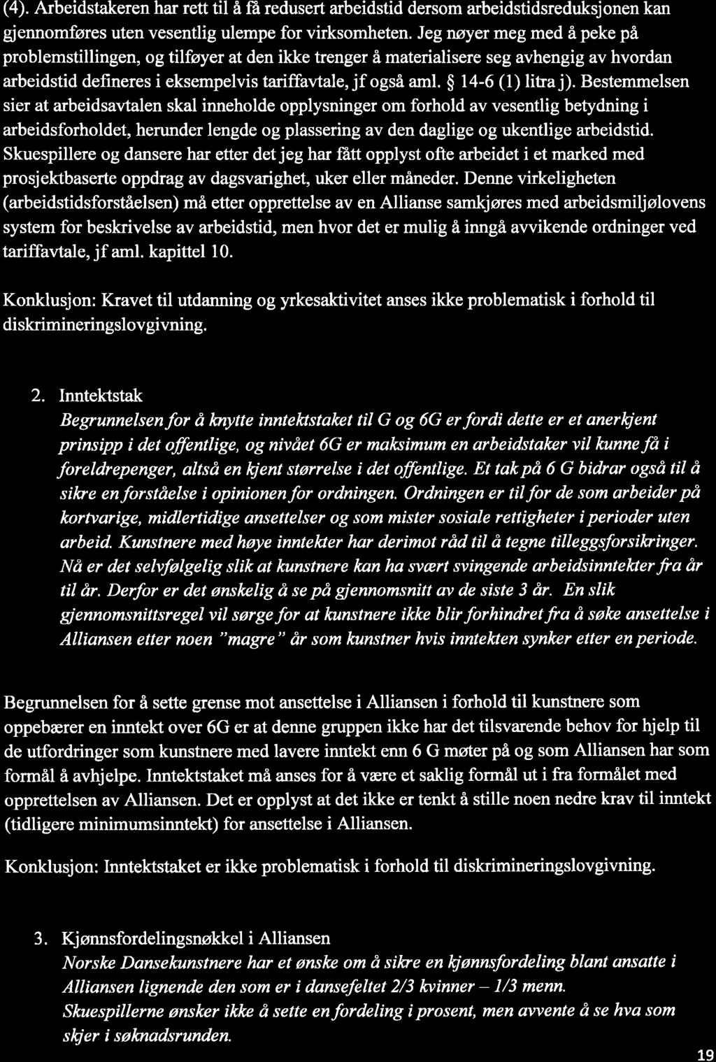 (a). fubeidstakeren har rett til å fü redusert a beidstid dersom arbeidstidsreduksjonen kan gjennomføres uten vesentlig ulempe for virksomheten.