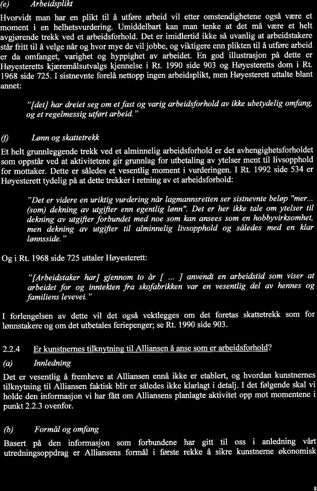 SIMONSEN (e) ArbeidspliW Hvorvidt man har en plikt til å utføre arbeid vil etter omstendighetene også være et moment i en helhetsvurdering.