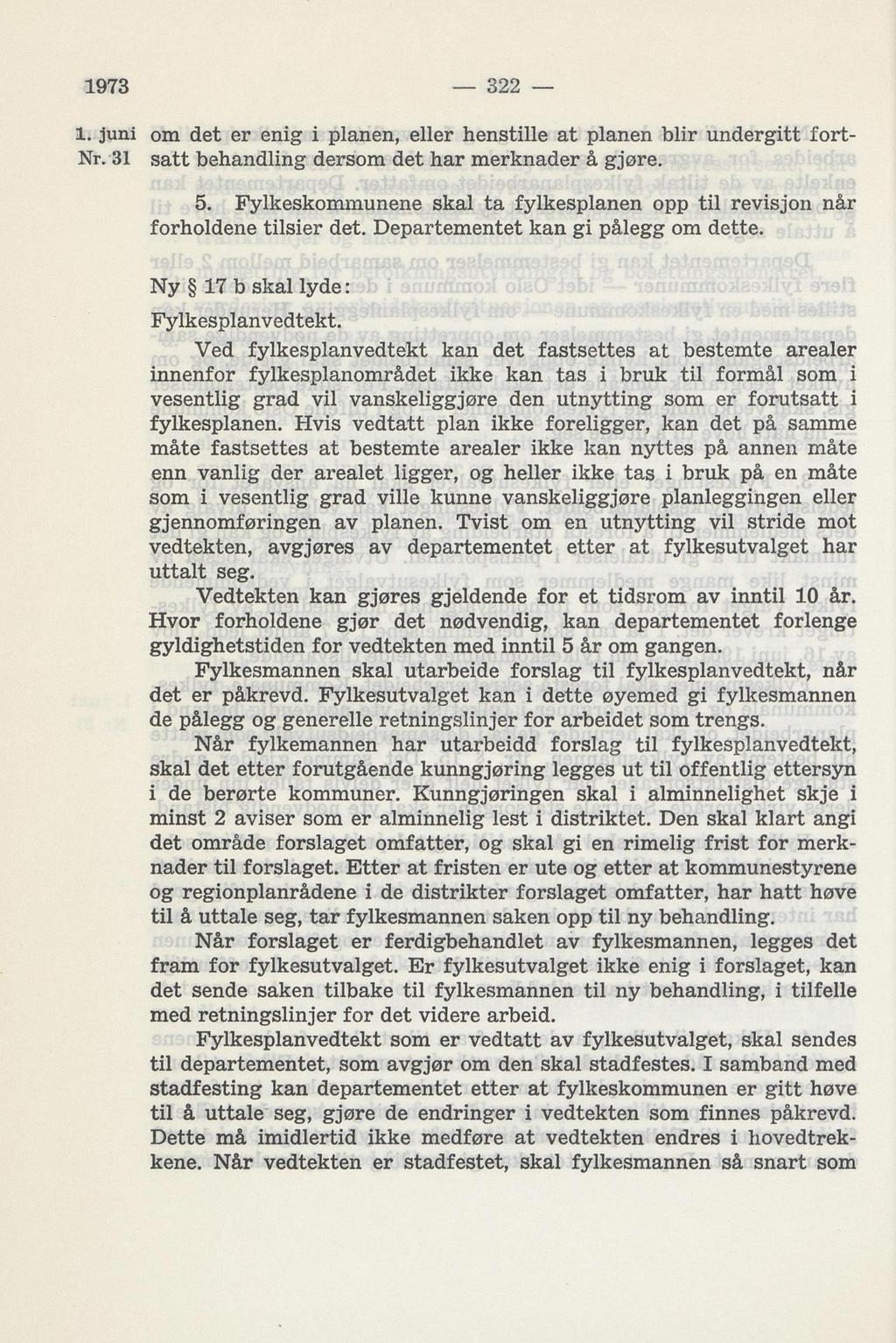 23 om det er enig i planen, eller henstille at planen blir undergitt fort satt behandling dersom det har merknader å gjøre. 5.