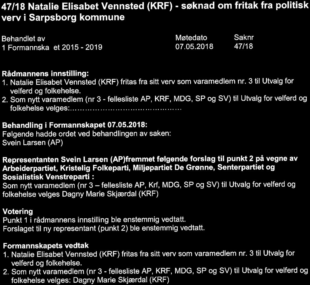 47/18 Natalie Elisabet Vennsted (KRF) - søknad om fritak fra politisk verv i Sarpsborg kommune 07. 05.2018 47/18 1. Natalie Elisabet Vennsted (KRF) fritas fra sitt verv som varamedlem nr.