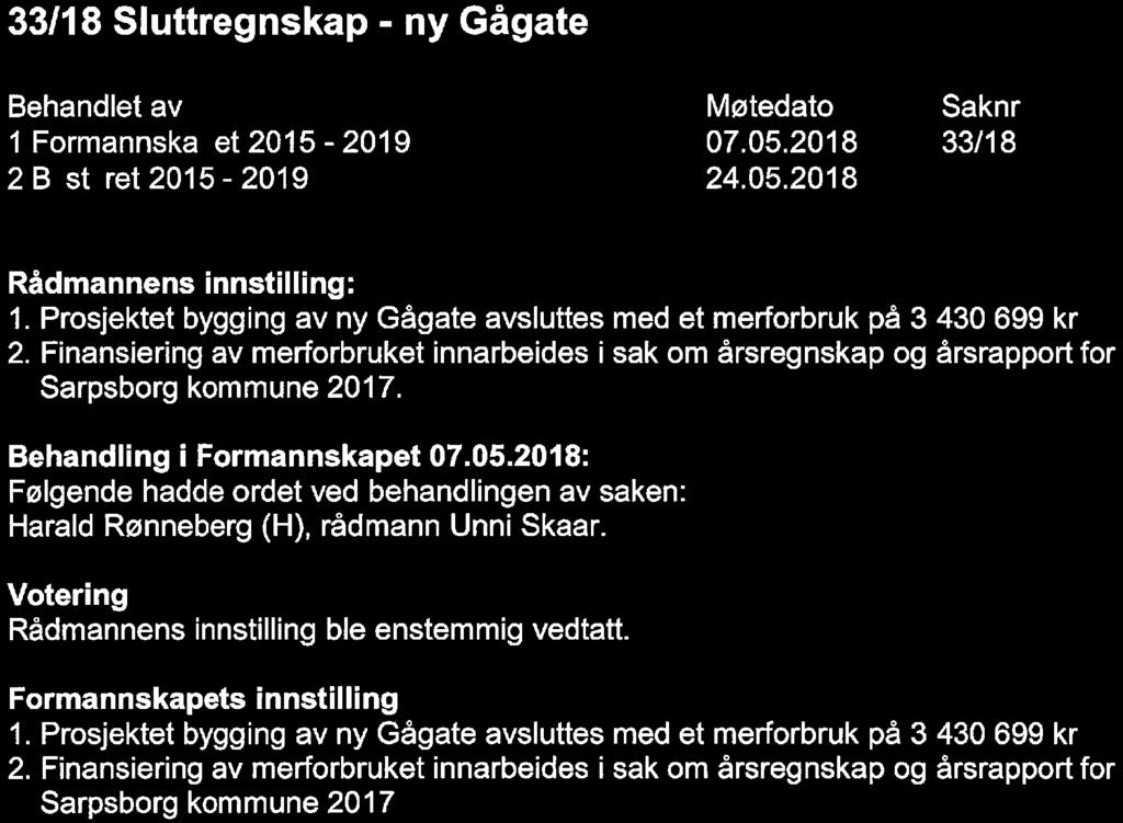 33/18 Sluttregnskap - ny Gågate 2 B st ret 2015-2019 07. 05.2018 24. 05.2018 33/18 1. Prosjektet bygging av ny Gågate avsluttes med et merforbruk på 3 430 699 kr 2.