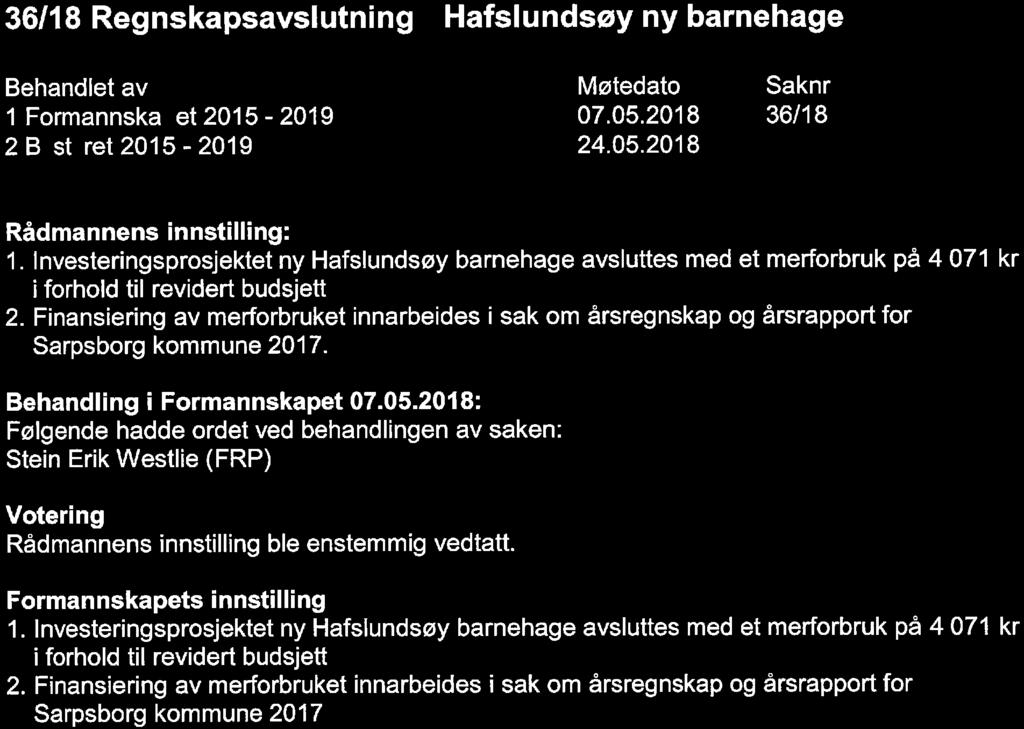 36/18 Regnskapsavslutning - Hafslundsøy ny barnehage 2 B st ret 2015-2019 24. 05. 2018 36/18 1.