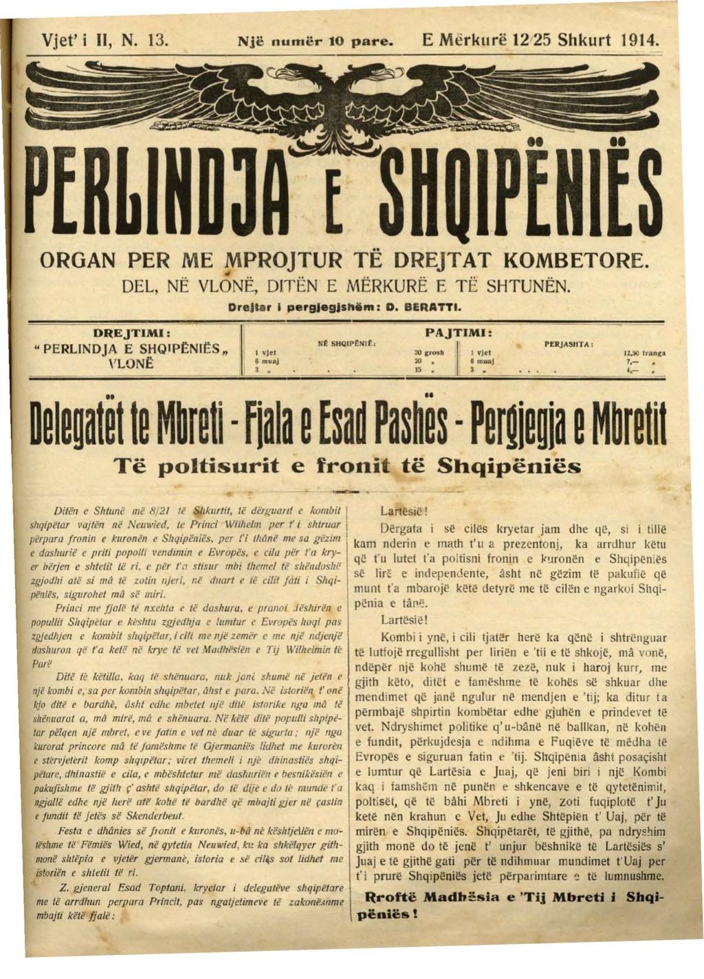 Vjet' i II, N. 13. Nje numer 10 pare. E Merkure 12 25 Shkurt t 914. ORGAN PER ME MPROJTUR TE DREJTAT KOMBETORE..- DEL, NE VLONE, DITEN E MERKURE E T E SHTUNEN. DreJta r I pergjegjshim: D. BERATTI.