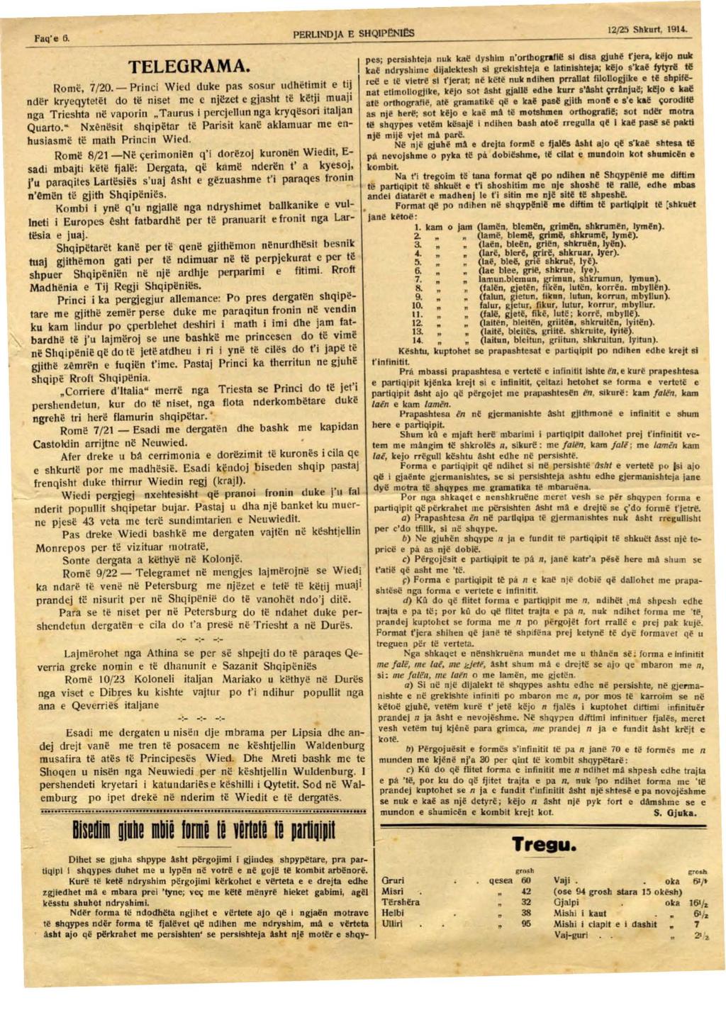 Paq'e 6. PERLINO JA E SHQIP~'teS 12~ Shlrurt, 191,. TELEGRAM A. Rome, 7/20.- Princi Wi~d duke pas soc;ur udhi!tim1t e hj nd~r kryeqytetl!t do tt! nisei me e nji!zct e gjasht tl!