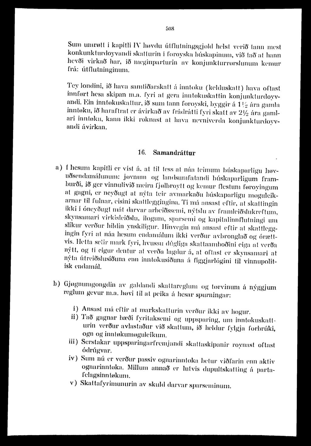 50 X Sum umrøtl i kapitli ly hovdu illf'iulningsgjold hdsl wri<~ lann llll'st konkunklurdoyvandi skalturin i f'oroyska hijskapinun1, vi<~ la<)' al hann hcv~i virka~ har, i~ nll'ginpal'lurin av