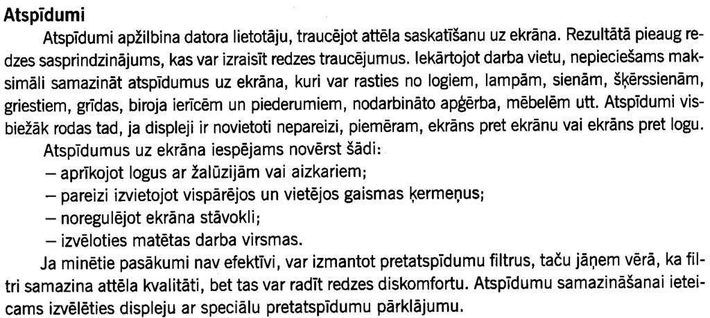 Atspidumi Atspidumi apzilbina datora lietotaju, traucejot attela saskatisan uz ekrana. Rezultata pieaug redzes sasprindzinajums, kas var izraisit redzes traucejumus.