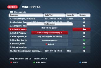 Altibox TV 5 PVR (opptak) Altibox TV 5 PVR (opptak) Sletting av opptak Ved å trykke på blå knapp på fjernkontrollen kan du velge mellom å slette ett, flere eller alle tidligere opptak på en gang.