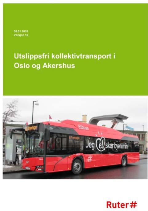 mars 2018 Ny strategi for utslippsfri kollektivtrafikk i Oslo og Akershus Mål 2015: Fossilfri kollektivtrafikk innen utgangen av 2020 Ny strategi: utslippsfri kollektivtrafikk innen 2028 Innfasing av