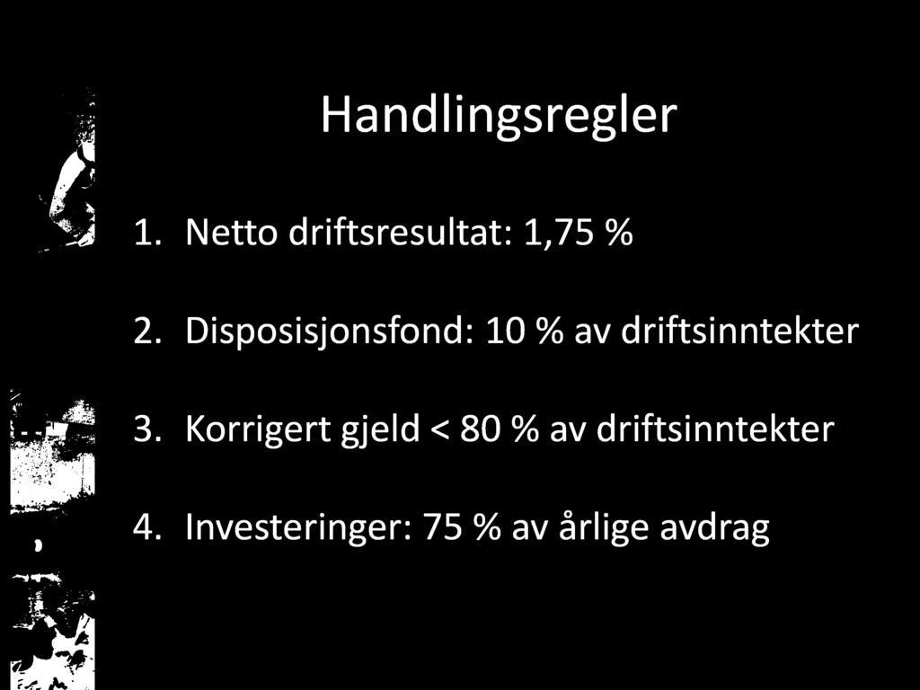 Handlingsregler 1. Netto driftsresultat: 1,75 % 2.