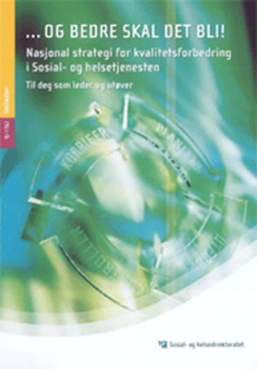 Nasjonal strategi for kvalitetsforbetring i Helse og sosialtenesta (2005): Ikkje berre den einskilde utøvar, men også heile tenesta må bli betre Helsetenester av god kvalitet er: Verknadsfulle