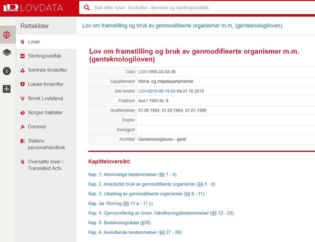Den norske genteknologiloven regulerer innesluttet bruk og utsetting av GMO.