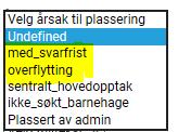 Sjekk at felt merket gult er riktig utfylt før du lagrer. NB! Feltet Årsak for plassering kan fremkomme utfylt og må da endres, slik at riktig tilbudsbrev hentes frem.