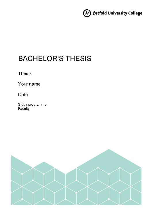 Forside til bacheloroppgaven Bacheloroppgaven skal ha standard HiØ forside for bacheloroppgaver (enten på engelsk eller på norsk).