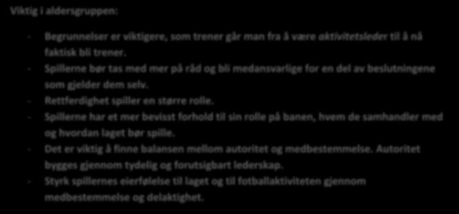 Disse spillerne er i overgangen mellom barne- og ungdomsskolealderen. Kanskje bytter de skole, kommer i nye klasser og etablerer nye sosiale nettverk.