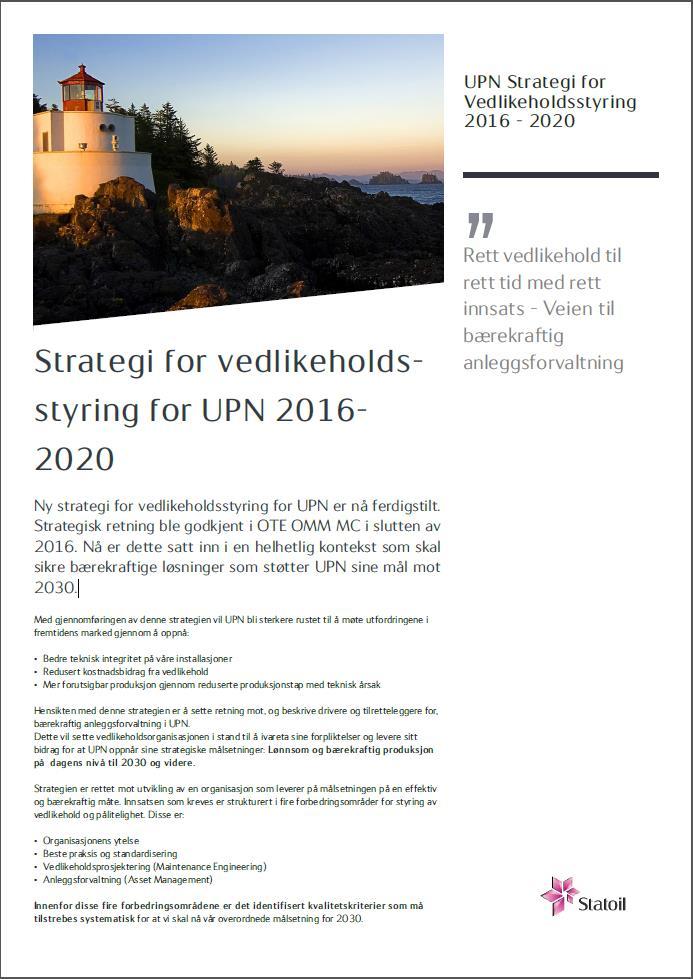 UPN Strategi for Vedlikeholdsstyring 2016-2020 Digitalisering og smart vedlikehold Gjennom selskapets strategi for digitalisering åpner det seg nye muligheter for økt presisjon i vedlikeholdet, og